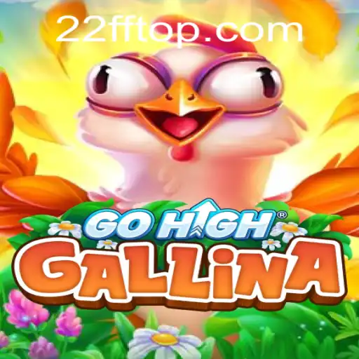 GoHighGallina: Unraveling the Exciting New Game from 22FF.com