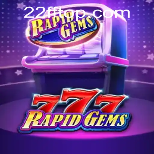 Explore the Exciting World of RapidGems777: A Thrilling New Game Experience